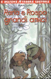 Rana e Rospo grandi amici libro di Lobel Arnold