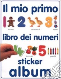 Il mio primo libro dei numeri. Sticker album libro