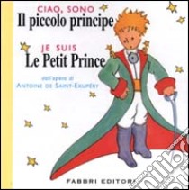 Ciao, sono il piccolo principe-Je suis le petit prince libro