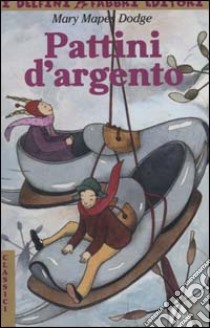 Pattini d'argento libro di Dodge Mary M.