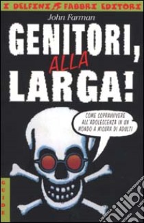 Genitori, alla larga! libro di Farman John