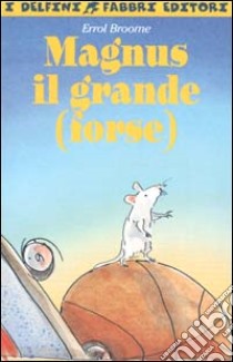 Magnus il Grande (forse) libro di Broome Errol