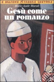 Gesù come un romanzo libro di Murail Marie-Aude