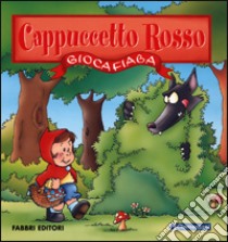 Giocafiaba. Cappuccetto Rosso libro