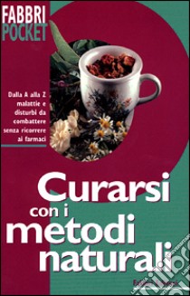 Curatevi da soli con i metodi naturali libro