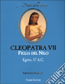 Cleopatra VII. Figlia del Nilo libro di Gregory Kristiana