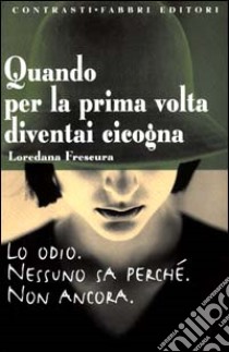 Quando per la prima volta diventai cicogna libro di Frescura Loredana