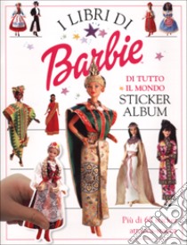 Barbie di tutto il mondo. Sticker album libro