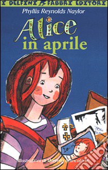 Alice in aprile libro di Reynolds Naylor Phyllis