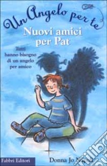 Nuovi amici per Pat libro di Napoli Donna J.