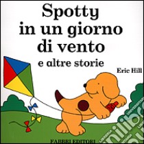 Spotty in un giorno di vento e altre storie libro di Hill Eric