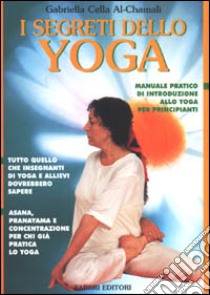 I segreti dello yoga libro di Cella Al-Chamali Gabriella