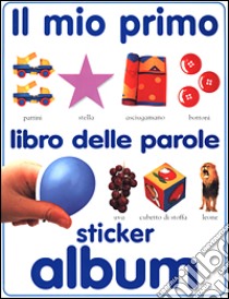 Il mio primo libro delle parole. Sticker album libro