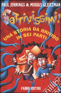 Cattivissimi. Una storia da brivido in sei parti libro di Jennings Paul - Gleitzman Morris