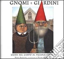 Gnomi e giardini. Guida sul campo al piccolo popolo libro di Suckling Nigel