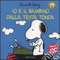 Io e il bambino dalla testa tonda libro di Charles M. Schulz