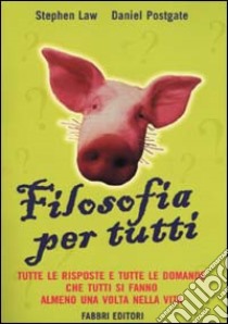 Filosofia per tutti libro di Law Stephen - Postgate Daniel