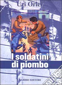 I soldatini di piombo libro di Orlev Uri