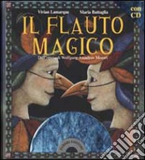 Il flauto magico dall'opera di Wolfgang Amadeus Mozart. Con CD Audio libro di Lamarque Vivian - Battaglia Maria