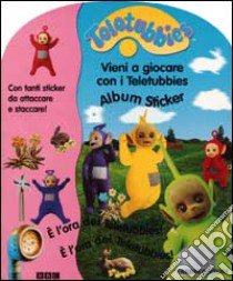 Teletubbies. Vieni a giocare libro