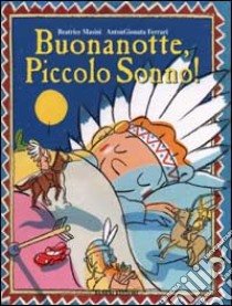 Buonanotte, piccolo sonno! libro di Masini Beatrice - Ferrari Antongionata