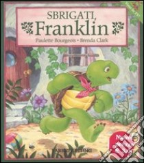 Sbrigati Franklin! libro di Bourgeois Paulette - Clark Brenda