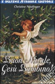 Buon Natale, Gesù bambino! libro di Nöstlinger Christine