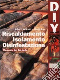 Riscaldamento, isolamento, disinfestazione libro di Jackson Albert - Day David