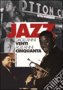 Jazz dagli anni Venti agli anni Cinquanta. Vol. 1 libro