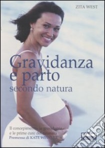 Gravidanza e parto secondo natura libro di West Zita