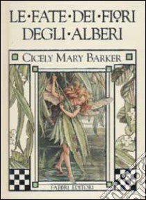 Le fate dei fiori degli alberi libro di Barker Cicely M.