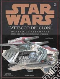 Star Wars. L'attacco dei cloni. Dentro le astronavi libro di Saxton Curtis