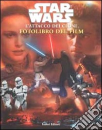 Star Wars. L'attacco dei cloni. Fotolibro del film libro di Mason Jane - Hines-Stephens Sarah