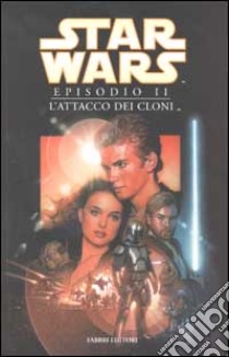 Star Wars. Episodio II. L'attacco dei cloni libro di Gilroy Henry