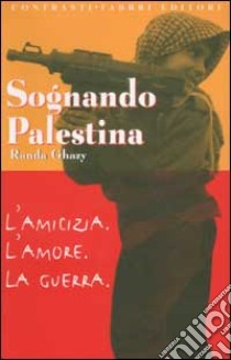 Sognando Palestina libro di Ghazy Randa