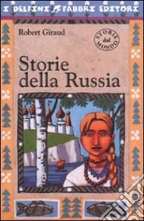 Storie della Russia libro di Giraud Robert