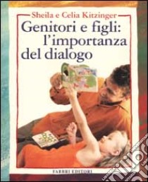 Genitori e figli: l'importanza del dialogo libro di Kitzinger Sheila - Kitzinger Celia