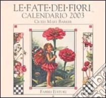 Fate dei fiori. Calendario 2003 libro di Cicely Mary Barker