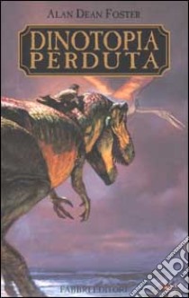 Dinotopia perduta libro di Foster Alan D.