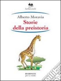Storie della preistoria libro di Moravia Alberto