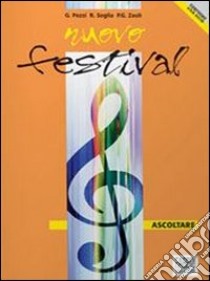 Nuovo festival: Fare-Ascoltare. Con quaderno. Per la Scuola media libro di Pezzi Giuliana, Soglia Renato, Zauli P. Giacomo