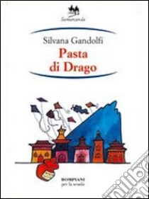 Pasta di drago libro di Gandolfi Silvana