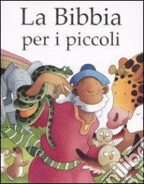 La Bibbia per i piccoli libro di Toulmin Sarah; Stephenson Kristina