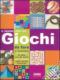 Il grande libro dei giochi. Ediz. illustrata libro di Meroni Giuseppe; Spinelli Aldo