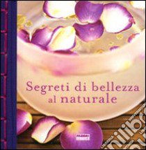 Segreti di bellezza al naturale libro di Brochier Amélie