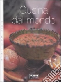 Cucina dal mondo libro di Castellani Vittorio; Guatteri Fabiano