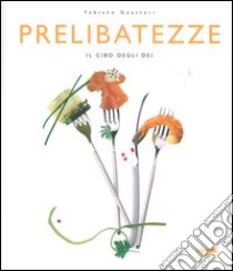 Prelibatezze libro di Guatteri Fabiano