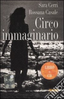 Circo immaginario. Con CD Audio libro di Cerri Sara - Casale Rossana