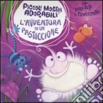 L'avventura di un pasticcione. Piccoli mostri adorabili. Libro pop-up libro di Archer Mandy - Arthur Jenny