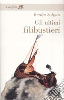 Gli ultimi filibustieri libro di Salgari Emilio